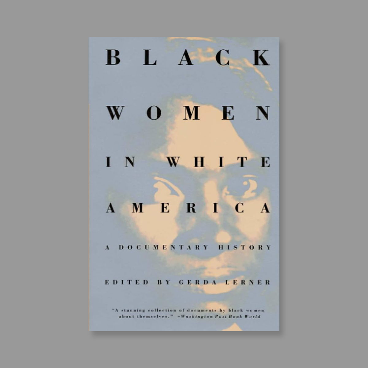 Front cover of Black Women in White America: A Documentary History