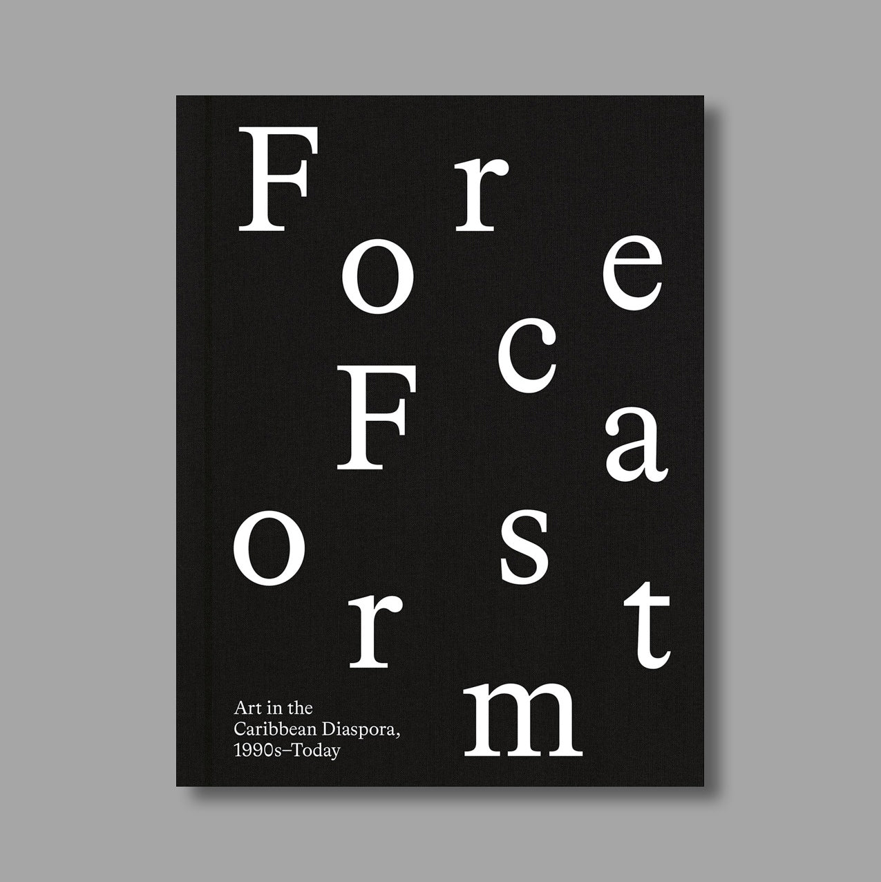 Front cover of Forecast Form: Art in the Caribbean Diaspora, 1990s-Today