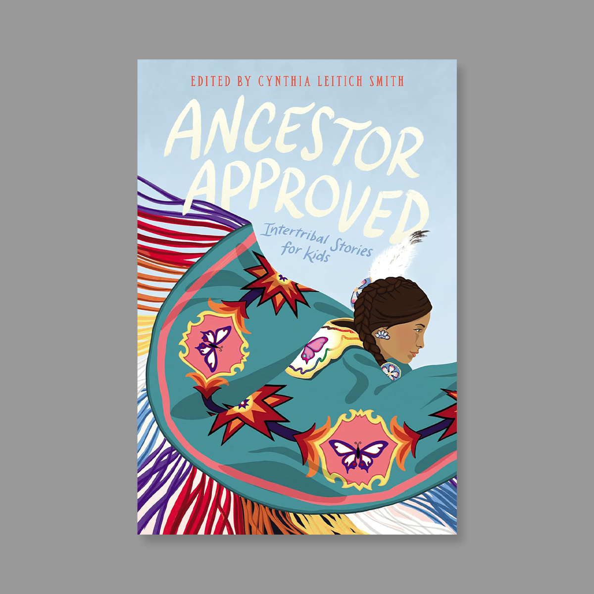 Front cover of Ancestor Approved: Intertribal Stories for Kids