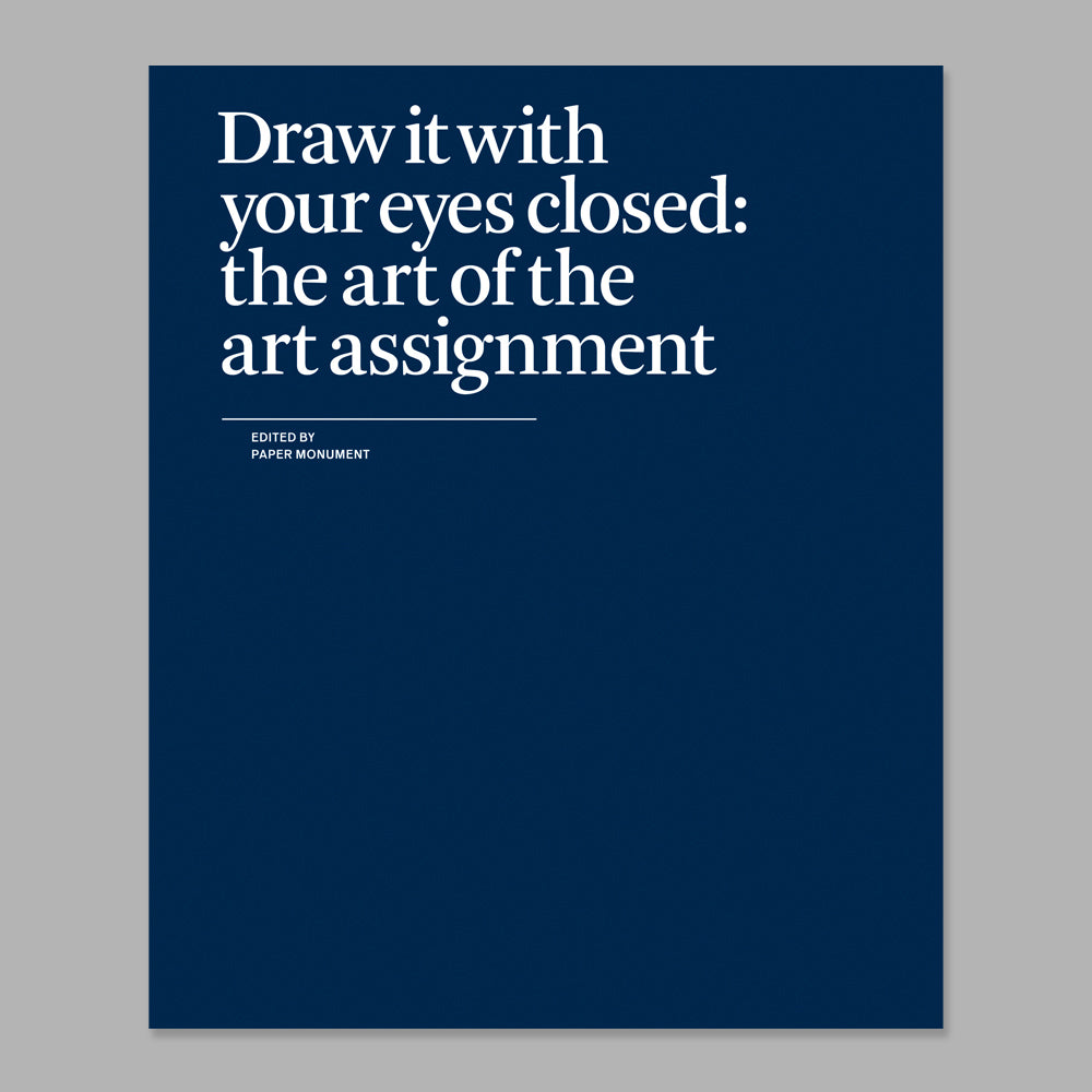 Front cover of Draw It with Your Eyes Closed: The Art of the Art Assignment