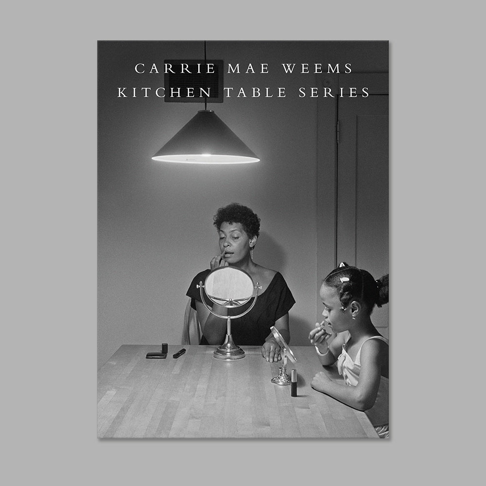 Front cover of Carrie Mae Weems: Kitchen Table Series