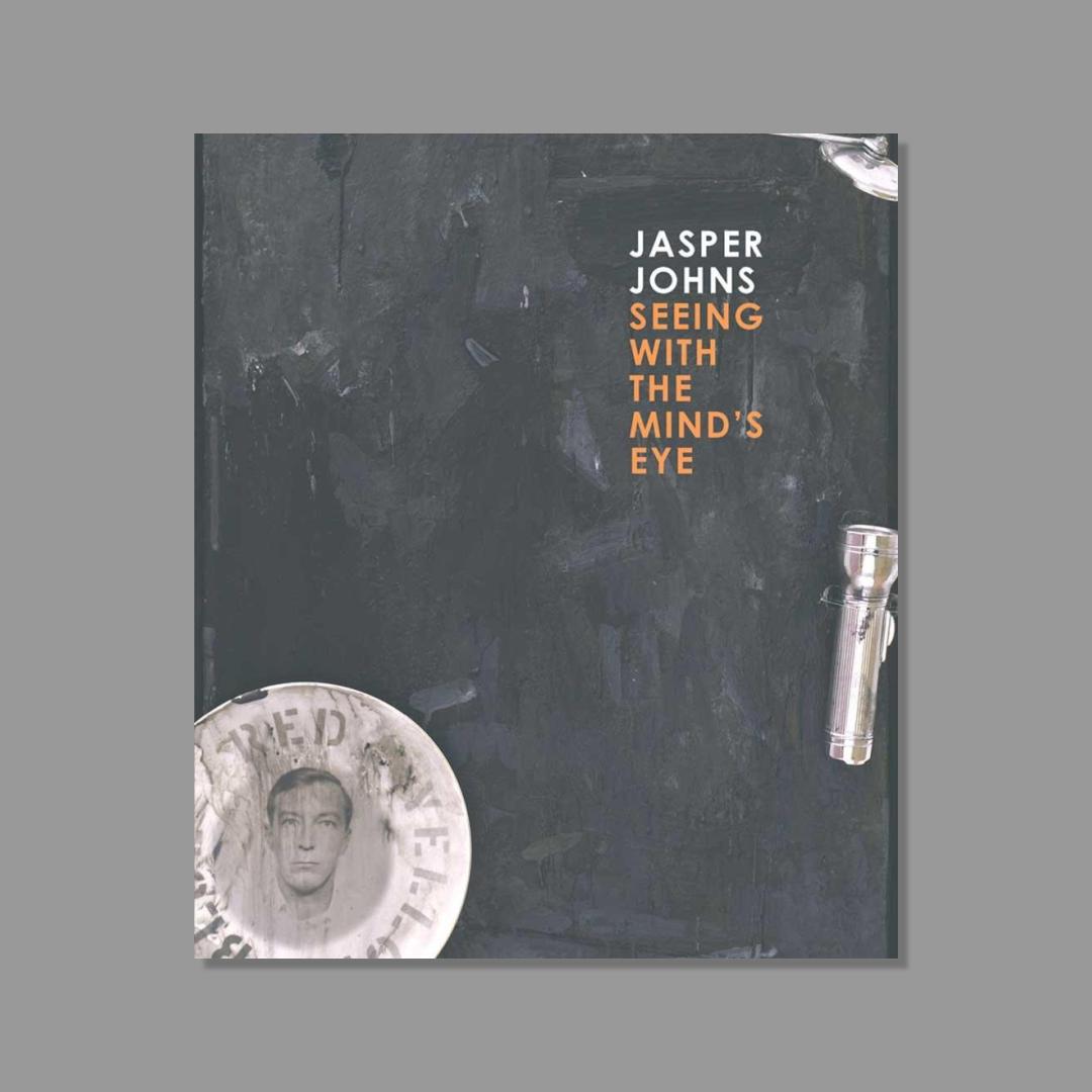 Book cover of 'Seeing with the Mind's Eye' by Jasper Johns on a gray background