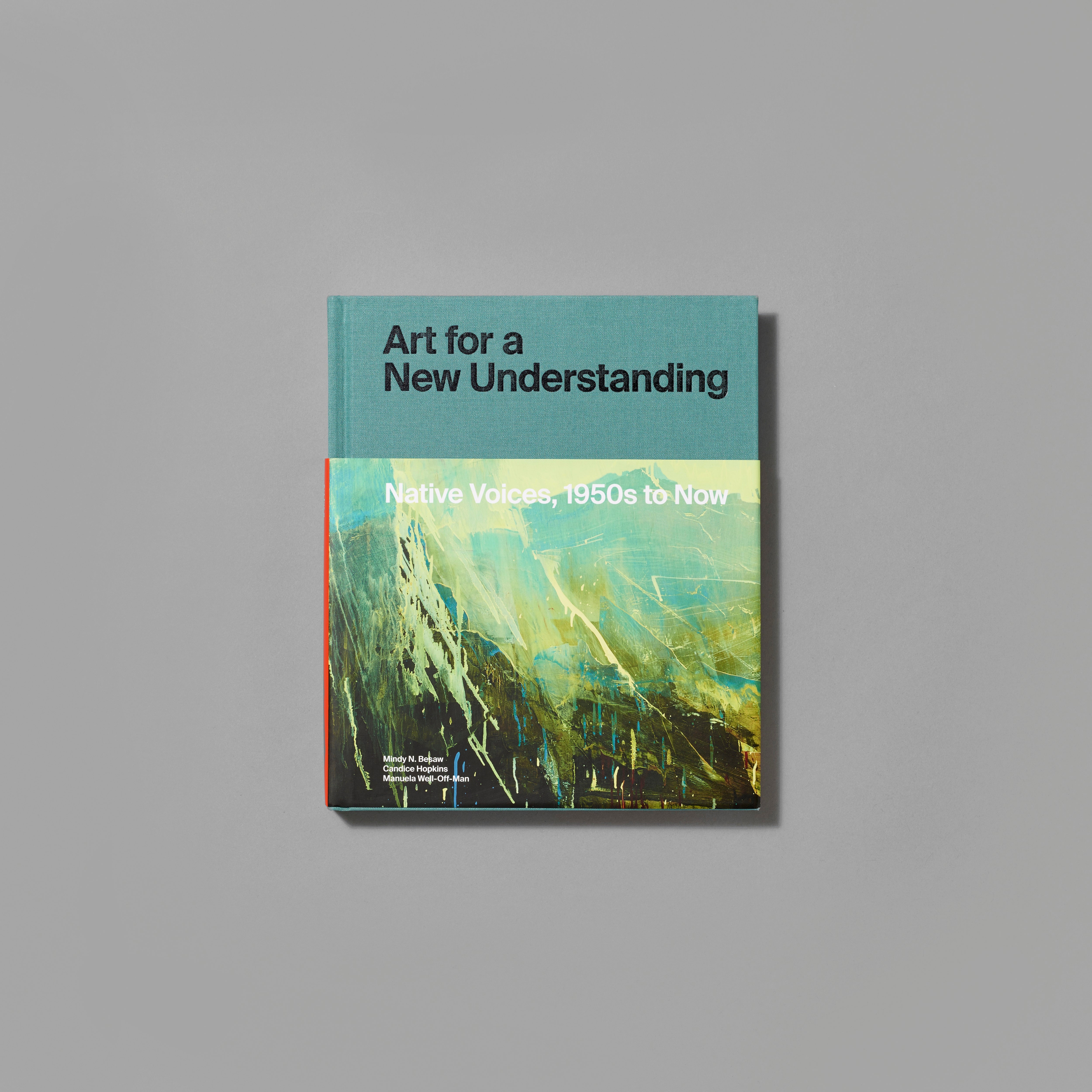 Front cover of Art for a New Understanding: Native Voices, 1950s to Now
