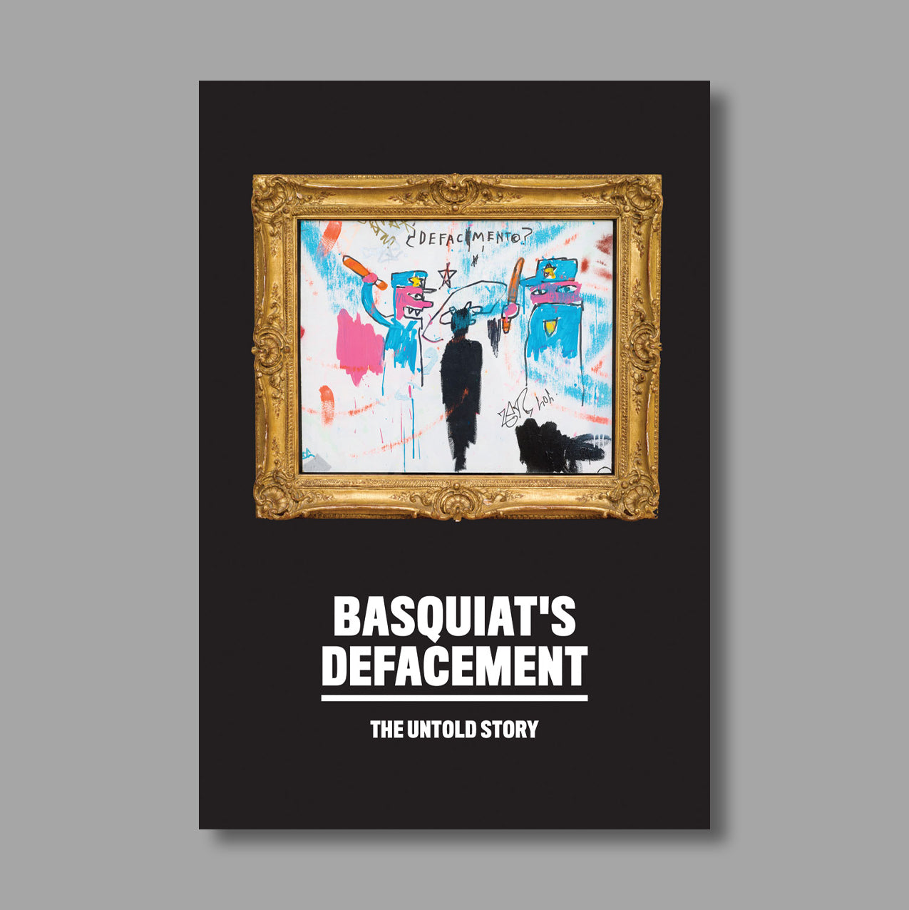 Front cover of Basquiat's Defacement: The Untold Story