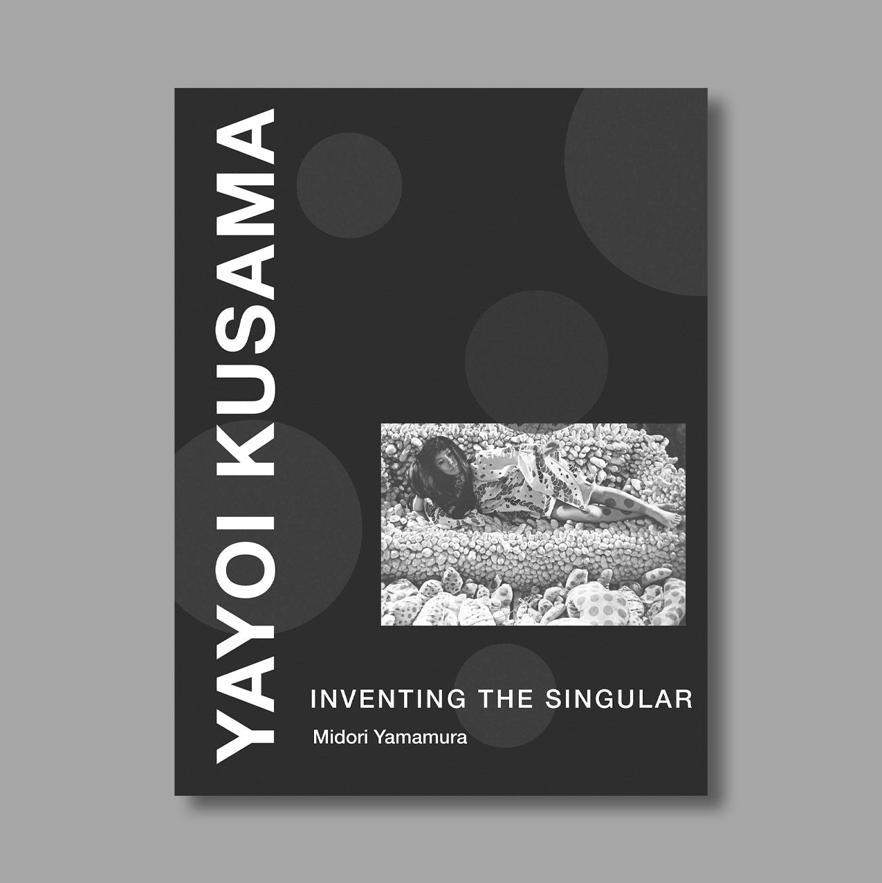 Front cover of Yayoi Kusama: Inventing the Singular