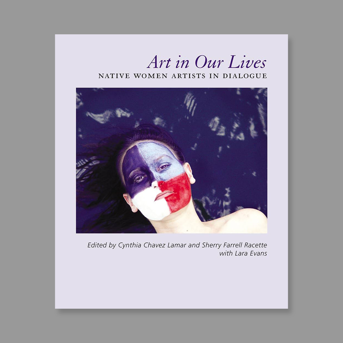 Front cover of Art in Our Lives: Native Women Artists in Dialogue