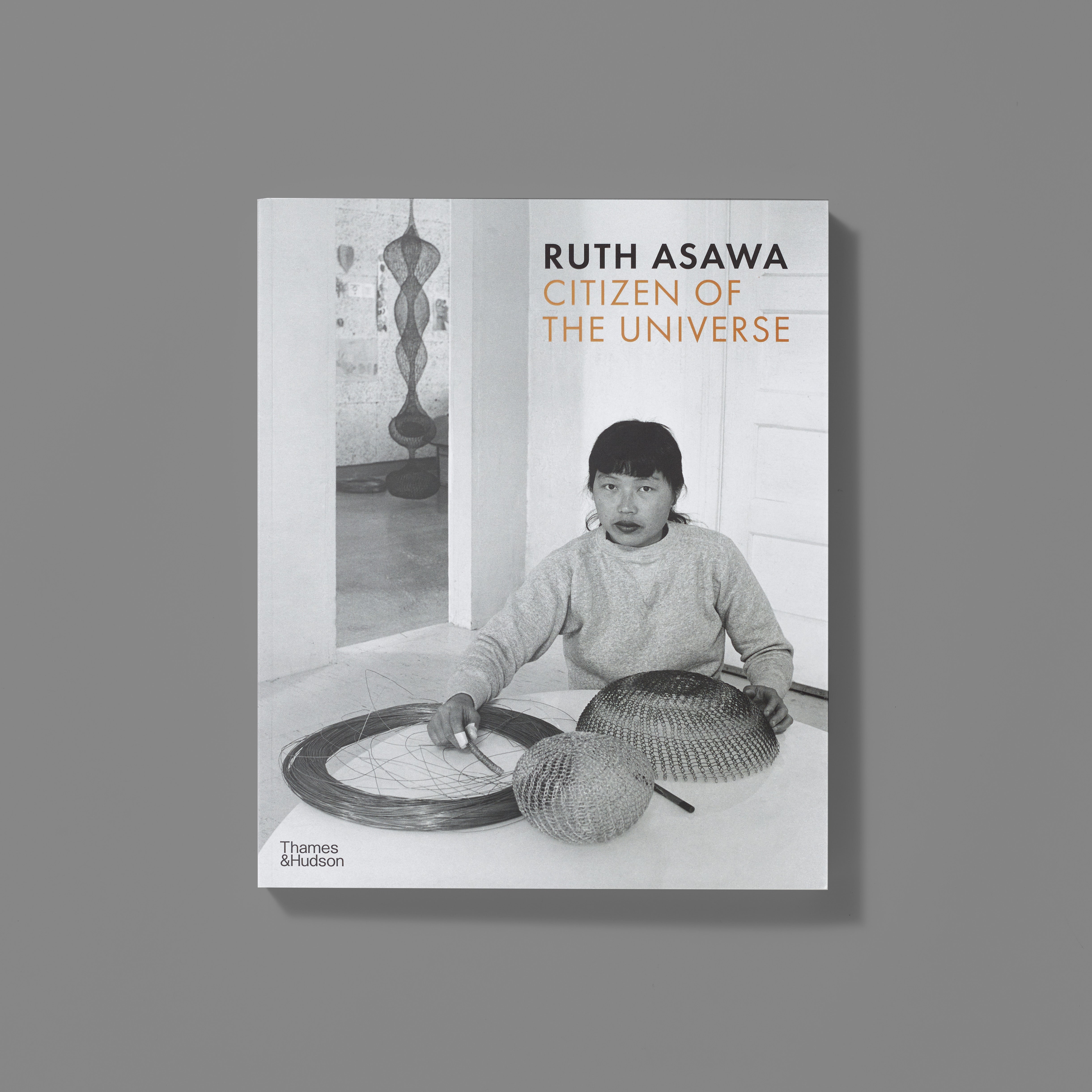 Front cover of Ruth Asawa: Citizen of the Universe