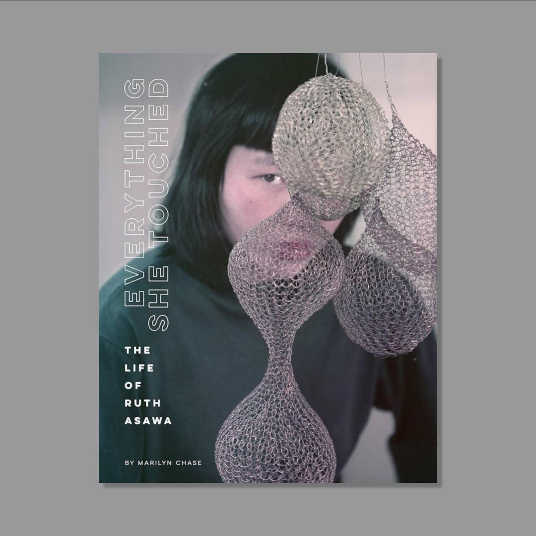 Front cover of Everything She Touched: The Life of Ruth Asawa