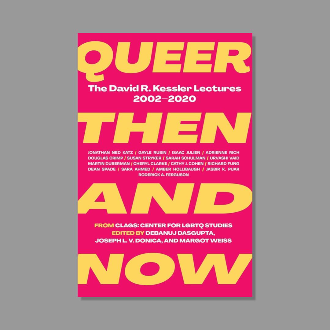 Front cover of Queer Then and Now: The David R. Kessler Lectures, 2002-2020