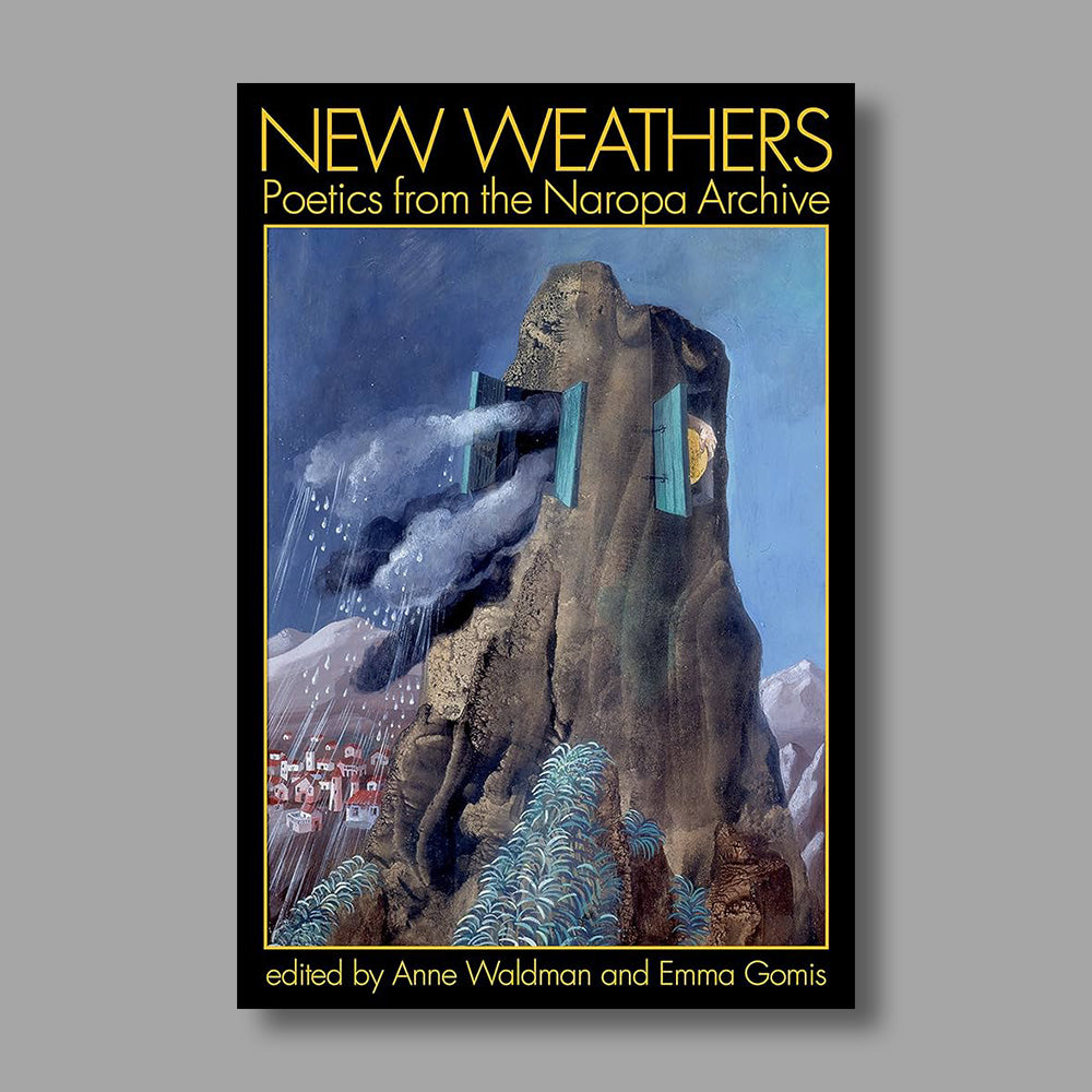 Front cover of New Weathers: Poetics from the Naropa Archive: Lectures from the Naropa Archive