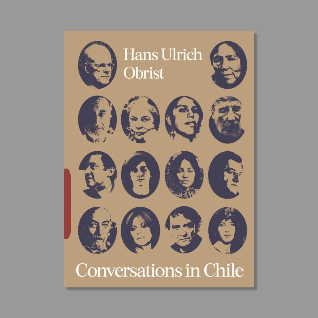 Front cover of Conversations in Chile: Hans Ulrich Obrist Interviews