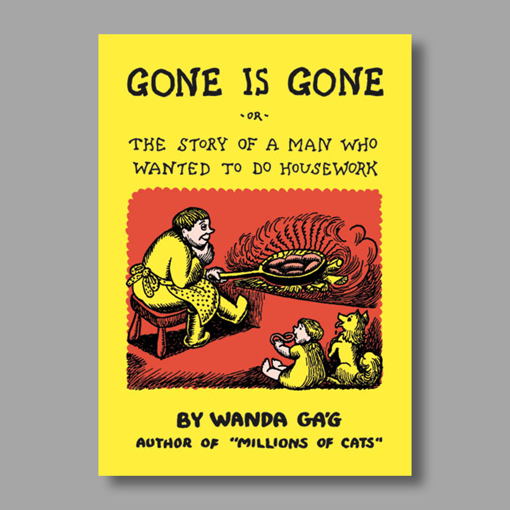 Front cover of Gone Is Gone: Or the Story of a Man Who Wanted to Do Housework