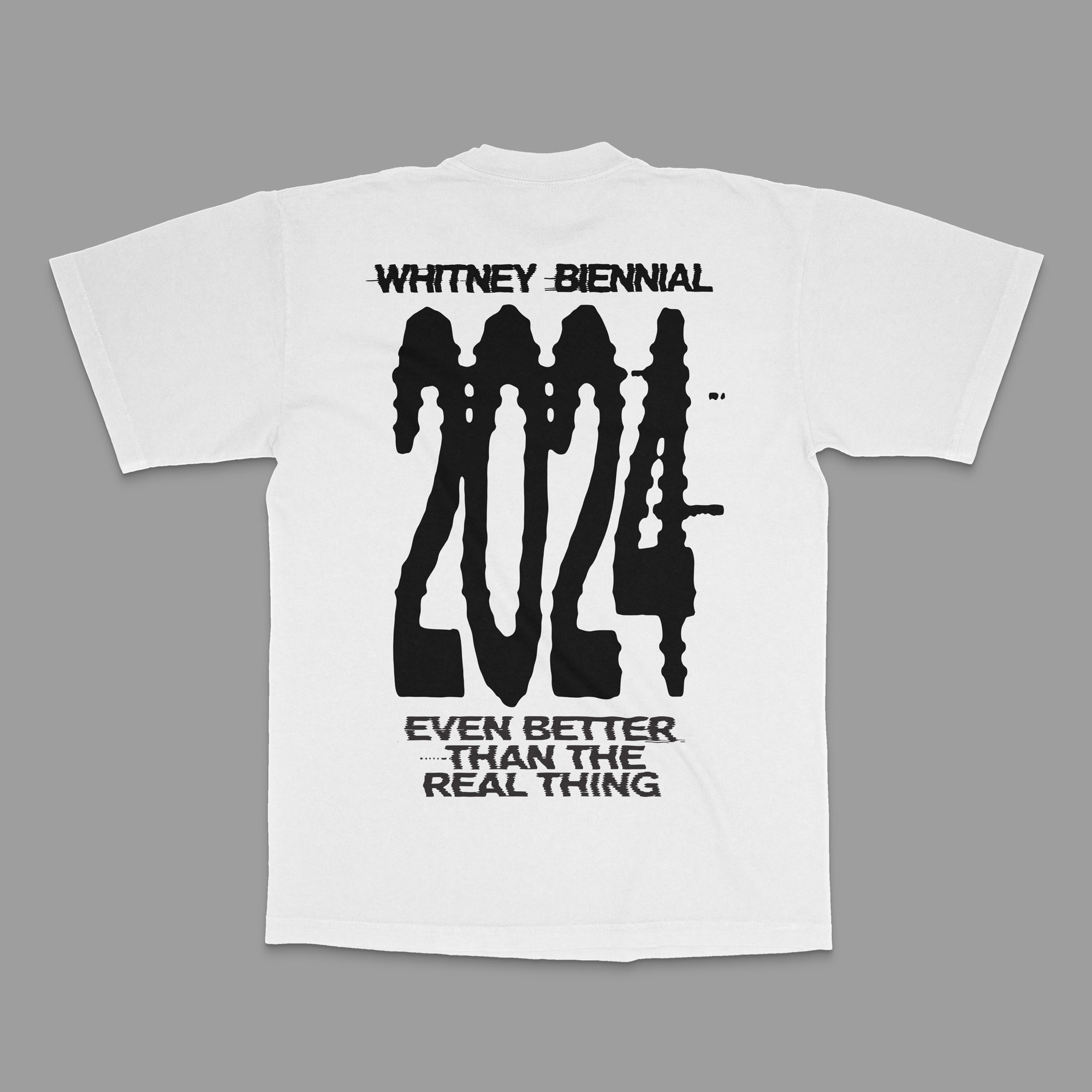 100% cotton white short sleeve t-shirt with black text featuring Whitney Biennial 2024: Even Better Than The Real Thing