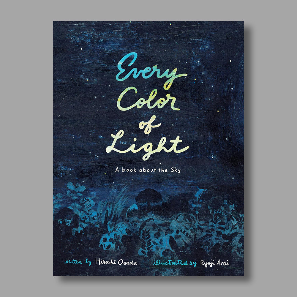 Front cover of Every Color of Light: A Book about the Sky