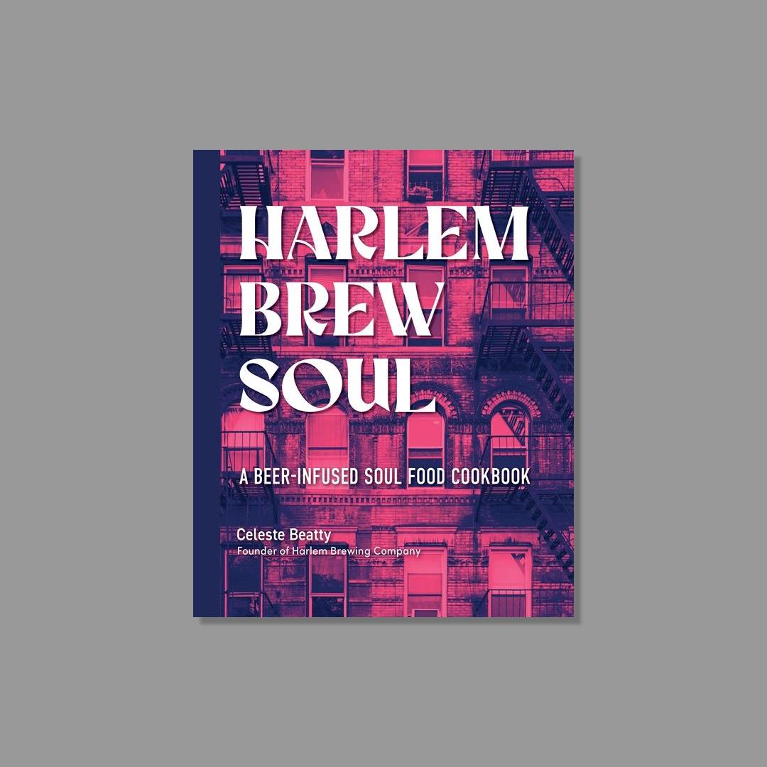 Front cover of Harlem Brew Soul: A Beer-Infused Soul Food Cookbook