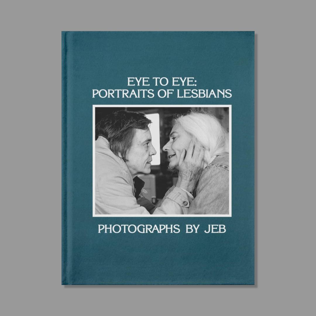 Front cover of Eye to Eye: Portraits of Lesbians