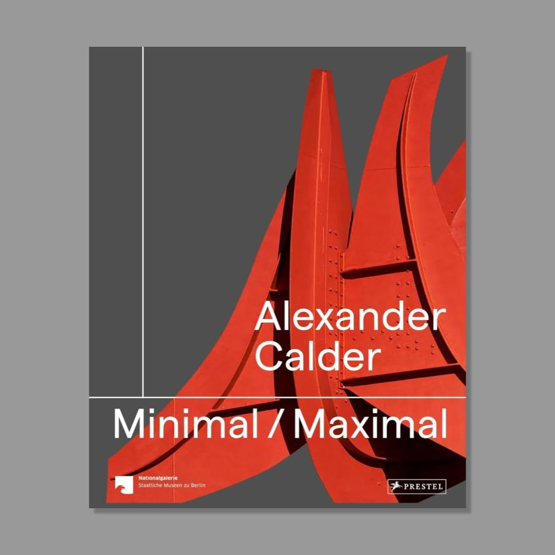 Book cover of 'Alexander Calder: Minimal / Maximal' with red abstract sculpture on gray background