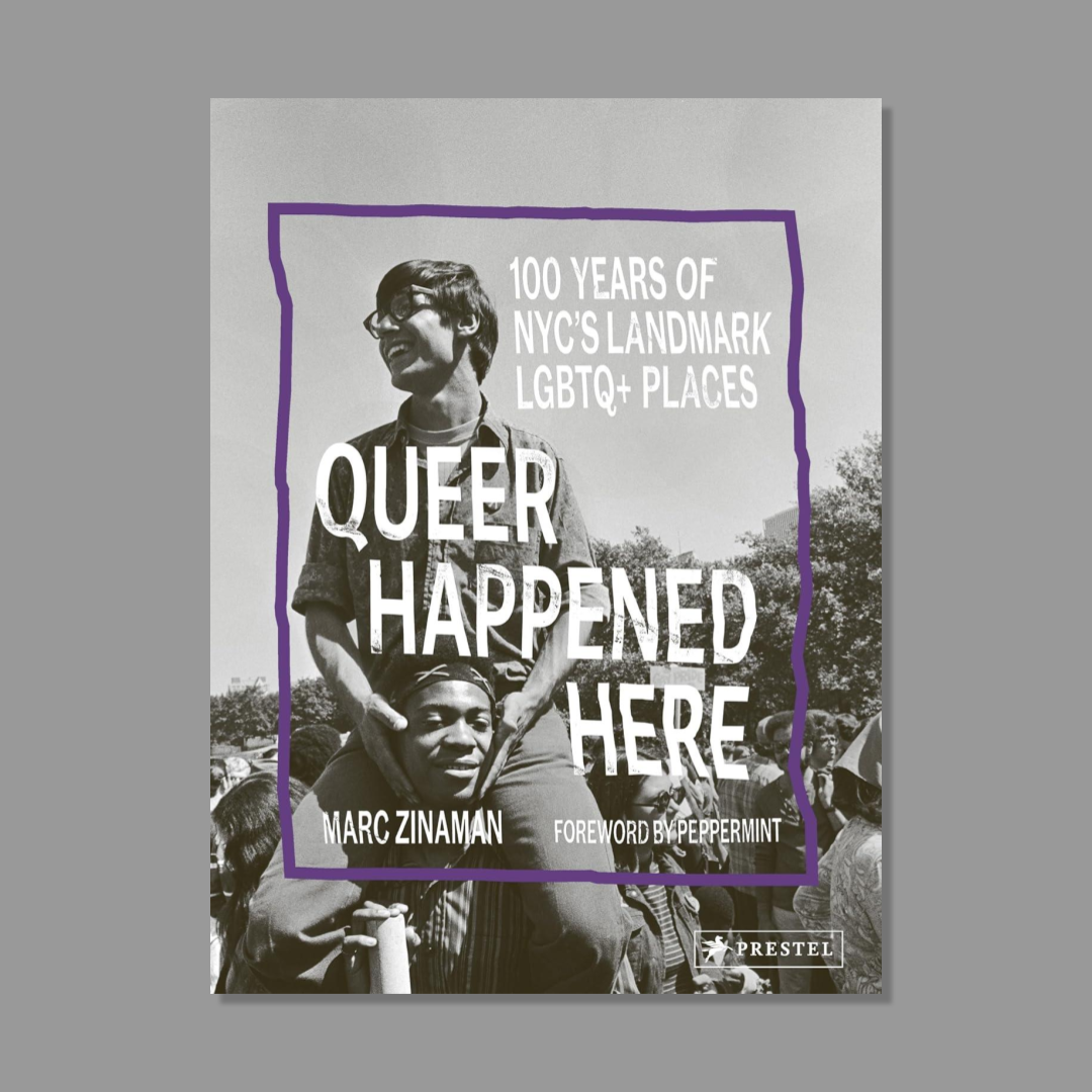 Book cover of Queer Happened Here: 100 Years of NYC's Landmark LGBTQ+ Places